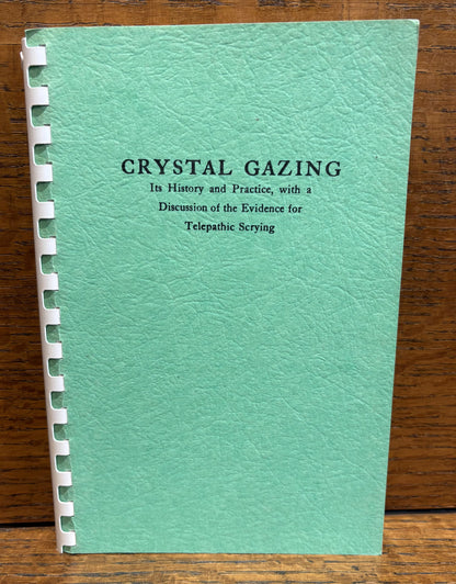 Crystal Gazing: Its History and Practice, with a Discussion of the Evidence for Telepathic Scrying