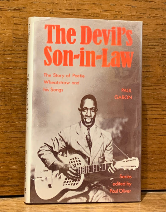 The Devil's Son-In-Law: The Story of Peetie Wheatstraw and his Songs