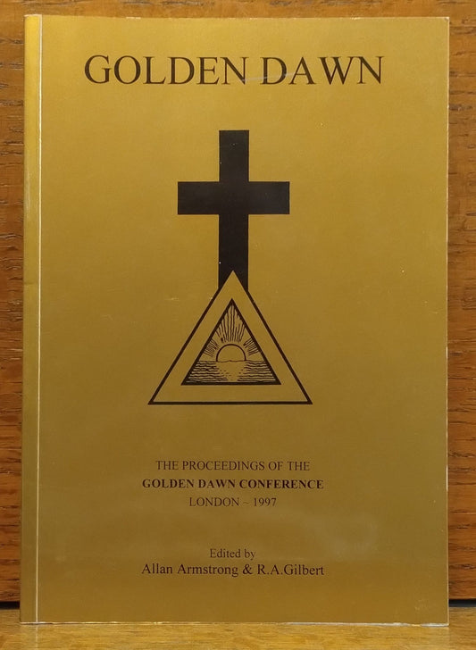 Golden Dawn: The Proceedings of the Golden Dawn Conference London - 1997