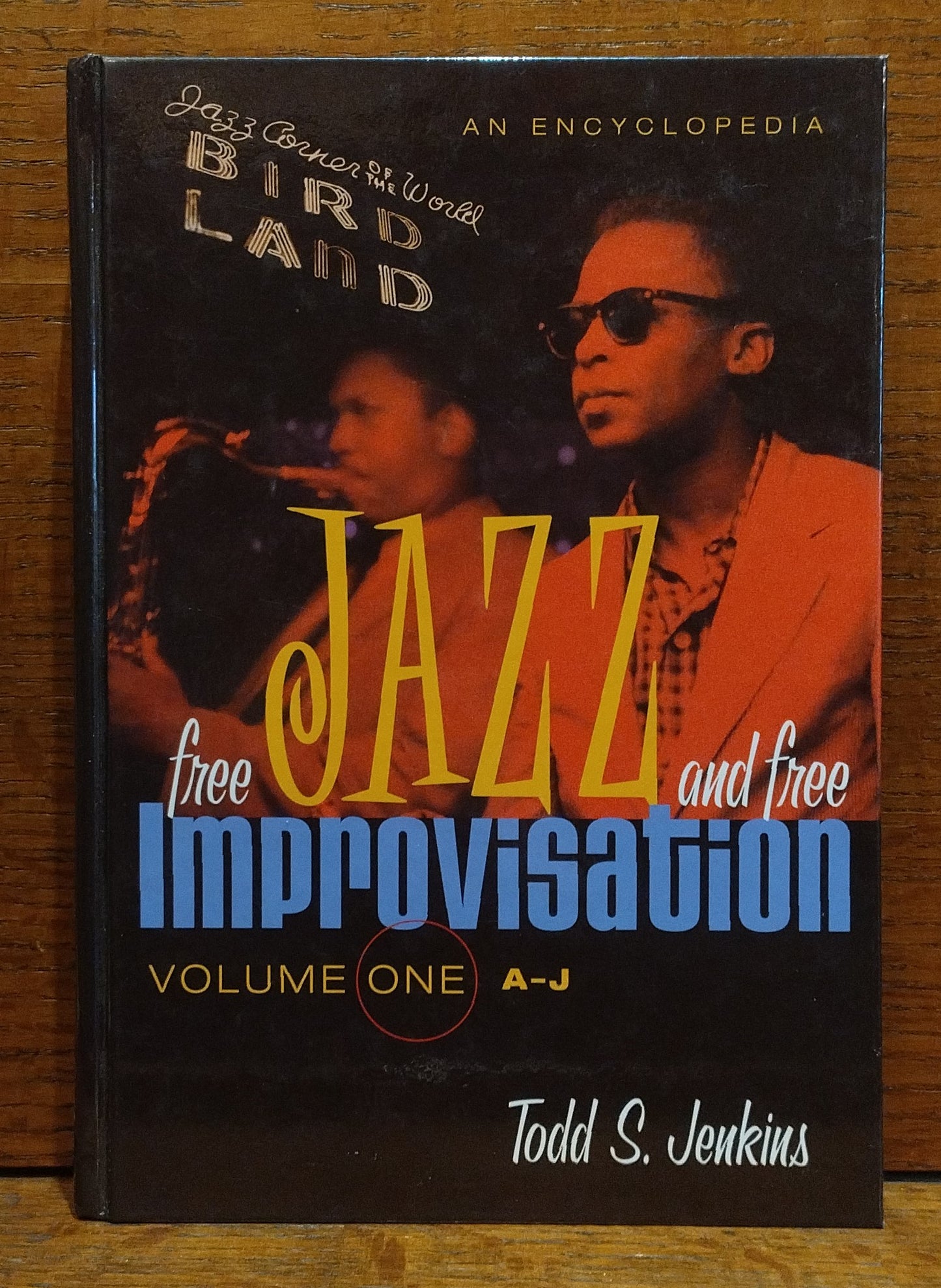 Free Jazz and Free Improvisation Volume One A-J